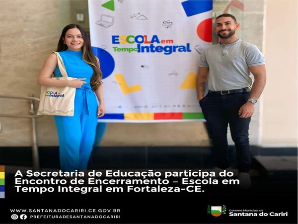 A Secretaria de Educação participa do Encontro de Encerramento - Escola em Tempo Integral em Fortaleza - CE.